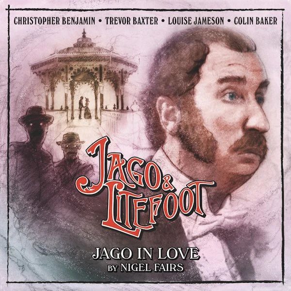 Jago & Litefoot #4.1: Jago in Love